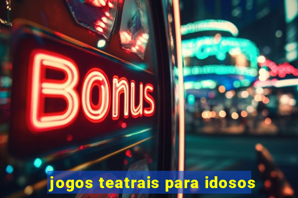 jogos teatrais para idosos